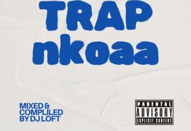 DJ Loft – Ghana Trap Nkoaa (Mixtape)